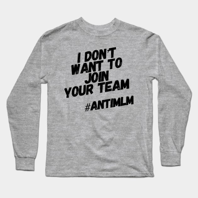 Not Your Team #antimlm Long Sleeve T-Shirt by Lone Wolf Works